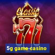 5g game casino